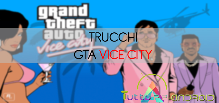 Trucchi GTA Vice City per android