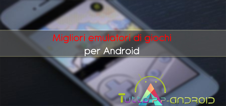 Photo of Migliori emulatori di giochi per Android – Retrogaming