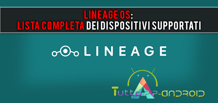 LineageOS: dispositivi supportati e compatibili (lista completa)