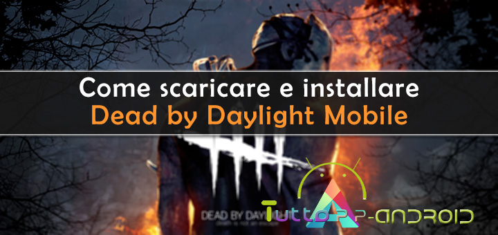 Photo of Dead by Daylight Mobile: come scaricarlo sugli smartphone non compatibili